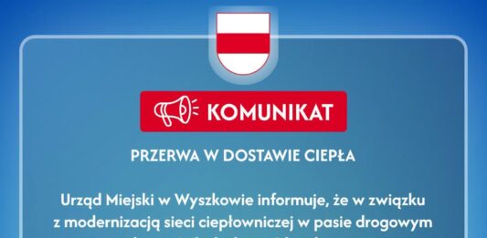 Przerwa w dostawie ciepłej wody na Polonezie Przerwa w dostawie ciepłej wody na Polonezie Urząd Miejski w Wyszkowie informuje, że w związku z modernizacją sieci ciepłowniczej w pasie drogowym ul. gen. Władysława Sikorskiego, w dniach 3–10 września 2026